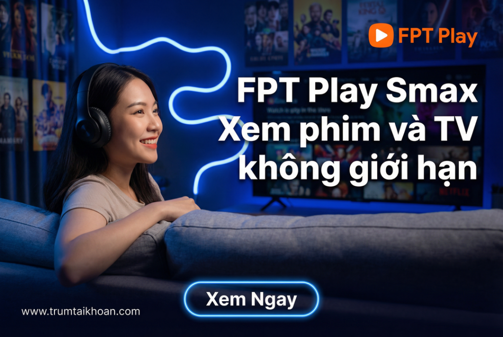 Tài khoản FPT play sMax chính chủ
