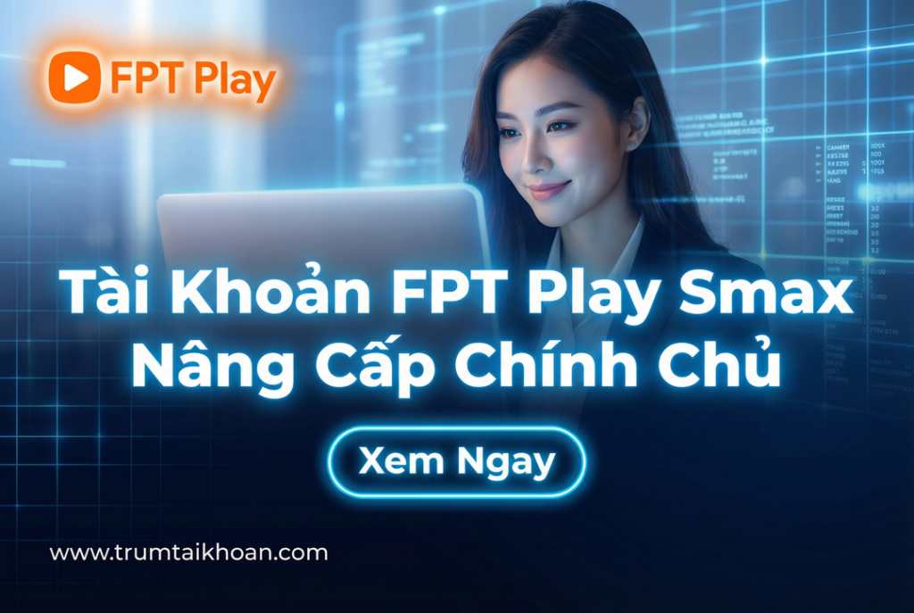Tài khoản FPT play sMax chính chủ
