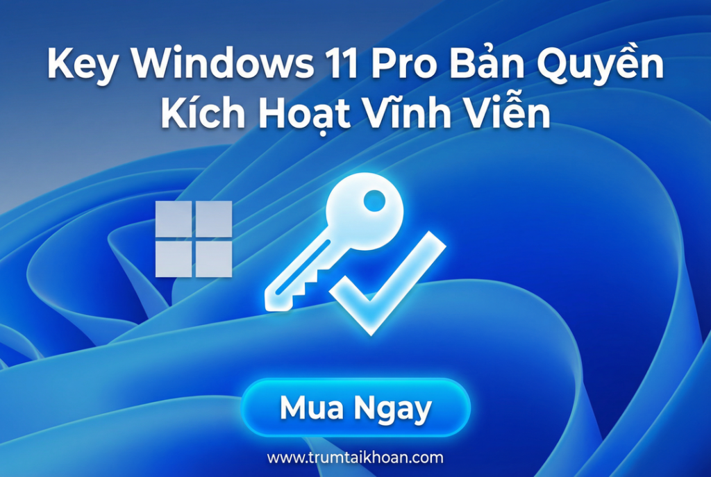 Key Windows 11 Pro Bản Quyền