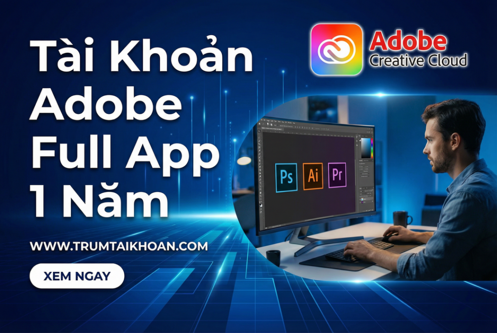 Mua Adobe Cloud Full App Chính Chủ