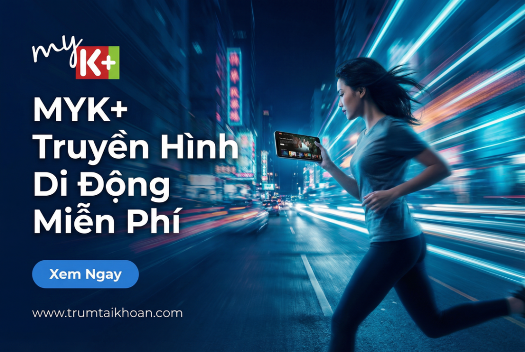 Tài khoản K+ Xem TV Không Giới Hạn