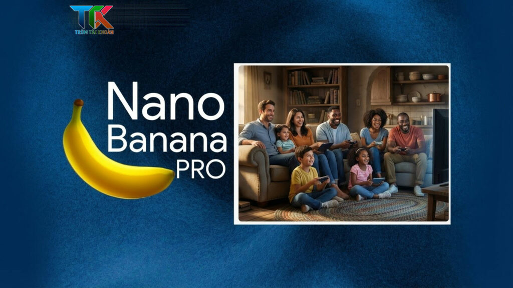 Tài khoản Nano Banana Pro
