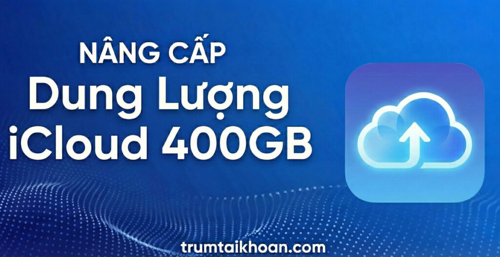 Nâng cấp dung lượng iCloud 400GB