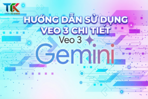 Hướng dẫn sử dụng Veo 3