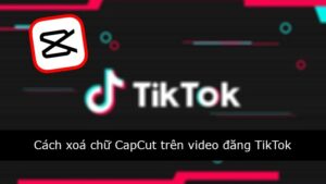 Cách xóa logo Capcut khi đăng tiktok