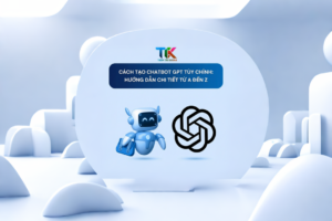 Cách tạo Chatbot GPT